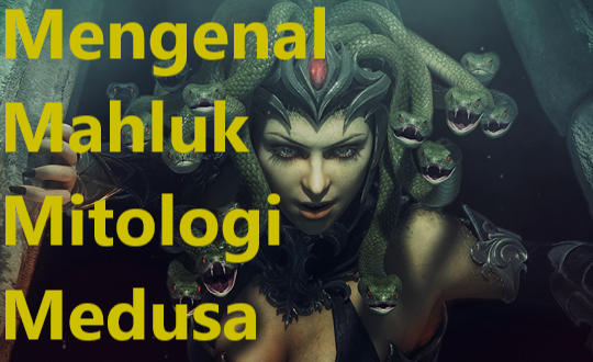 Mengenal Mahluk Mitologi Medusa