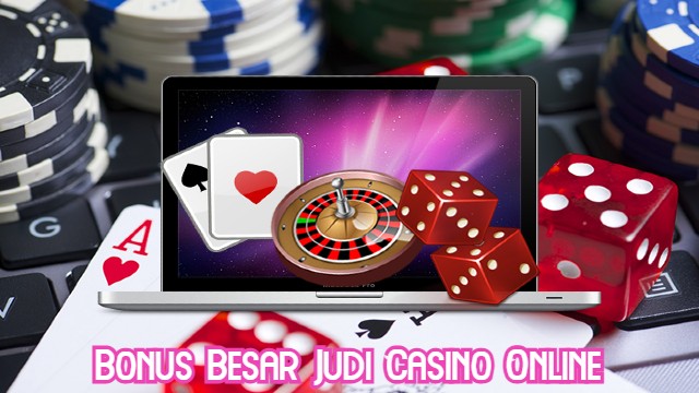 Bonus Besar Judi Casino Online